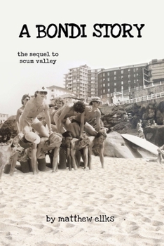 Paperback A Bondi Story: The Sequel to Scum Valley Book