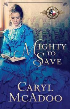 Mighty to Save - Book #9 of the Texas Romance