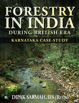 Paperback Forestry in India During British Era: Karnataka Case-Study Book