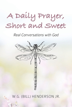 Paperback A Daily Prayer, Short and Sweet: Real Conversations with God Book