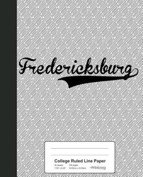 Paperback College Ruled Line Paper: FREDERICKSBURG Notebook Book