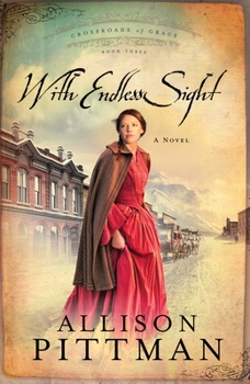 With Endless Sight (Crossroads of Grace #3) - Book #3 of the Crossroads of Grace