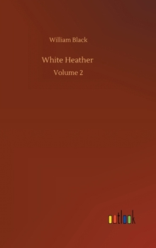 White Heather, Vol. 2 of 3: A Novel (Classic Reprint)