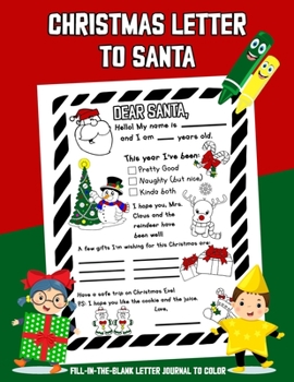 Christmas Letter to Santa: A Fill-In-The-Blank Journal For Your Kids To Color and Send Letter With A Christmas Wish To Santa.