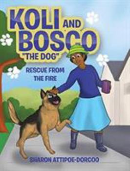 Hardcover Koli and Bosco the Dog: Rescue from the Fire Book