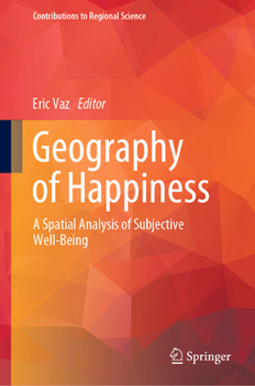 Hardcover Geography of Happiness: A Spatial Analysis of Subjective Well-Being Book