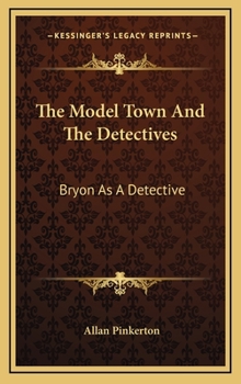 The Model Town and the Detectives: Bryon as a Detective - Book #4 of the Pinkerton