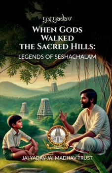 Paperback When Gods Walked the Sacred Hills: Legends of Seshachalam Book