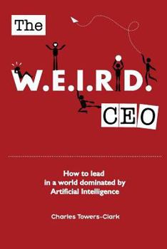 Paperback The WEIRD CEO: How to lead in a world dominated by Artificial Intelligence Book