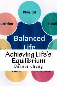 Achieving Life's Equilibrium (2nd Edition): Balancing health, wealth, and happiness for optimal living