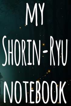 My Shorin-Ryu Notebook: The perfect way to record your martial arts progression - 6x9 119 page lined journal!