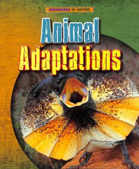 Animal Adaptations - Book  of the Engineered by Nature