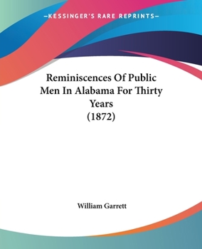 Paperback Reminiscences Of Public Men In Alabama For Thirty Years (1872) Book