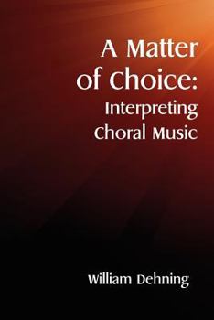 Paperback A Matter of Choice: Interpreting Choral Music Book