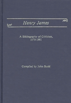 Hardcover Henry James: A Bibliography of Criticism, 1975-1981 Book