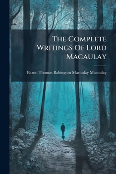 Paperback The Complete Writings Of Lord Macaulay: Excursions In Literature Book
