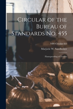 Paperback Circular of the Bureau of Standards No. 455: Flameproofing of Textiles; NBS Circular 455 Book