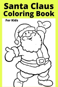 Paperback Santa Claus Coloring Book For Kids: Ages 4-8 [Large Print] Book