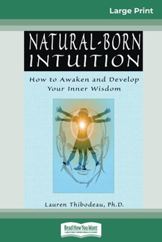 Paperback Natural-Born Intuition: How to Awaken and Develop Your Inner Wisdom (16pt Large Print Edition) [Large Print] Book