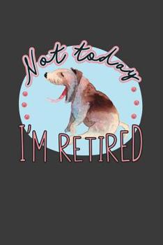 Paperback Not Today I'm Retired: A Thoughtful Retirement Card Alternative Book