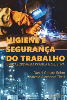 Paperback Higiene e Segurança do Trabalho: Uma abordagem prática e objetiva [Portuguese] Book