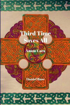 Paperback Third Time Saves All: Anam Cara Book