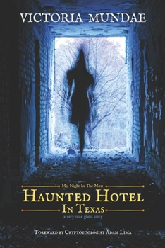 Paperback My Night in the Most Haunted Hotel in Texas: a very true ghost story Book