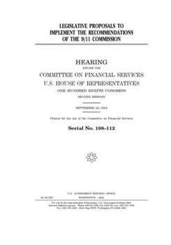Legislative proposals to implement the recommendations of the 9/11 Commission