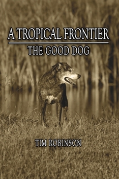 Paperback A Tropical Frontier: The Good Dog Book