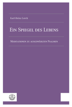 Ein Spiegel Des Lebens: Meditationen Zu Ausgewahlten Psalmen (German Edition)