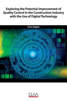 Paperback Exploring the Potential Improvement of Quality Control in the Construction Industry with the Use of Digital Technology Book