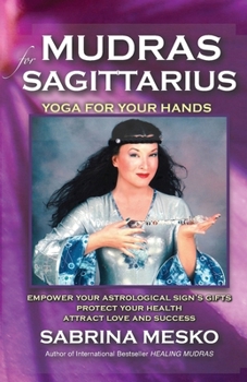 Paperback Mudras for Sagittarius: Yoga for your Hands Book