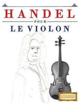 Paperback Handel pour le Violon: 10 pièces faciles pour le Violon débutant livre [French] Book