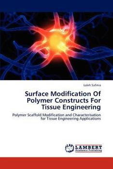 Paperback Surface Modification Of Polymer Constructs For Tissue Engineering Book