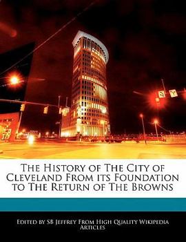 The History of the City of Cleveland from Its Foundation to the Return of the Browns
