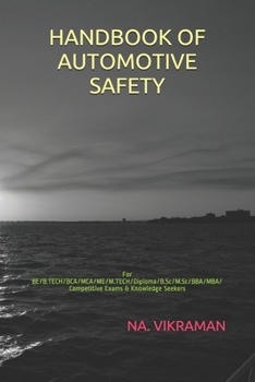 HANDBOOK OF AUTOMOTIVE SAFETY: For BE/B.TECH/BCA/MCA/ME/M.TECH/Diploma/B.Sc/M.Sc/BBA/MBA/Competitive Exams & Knowledge Seekers (2020)