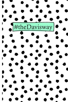 #theDavisway: Spotted 6 x 9 inch 120 Pages Dot Grid Journal Diary Notebook for the Davis Family