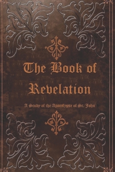 Paperback The Book of Revelation: A Study of The Apocalypse of St. John Book