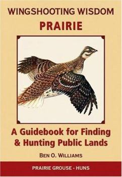 Paperback Wingshooting Wisdom: Prairie: A Guidebook for Finding & Hunting Public Lands Book
