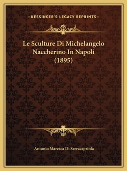 Hardcover Le Sculture Di Michelangelo Naccherino In Napoli (1895) [Italian] Book