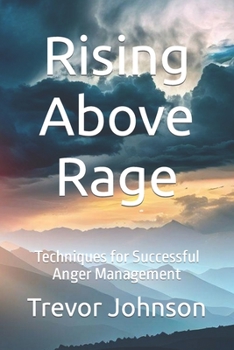 Paperback Rising Above Rage: Techniques for Successful Anger Management Book