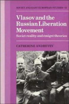 Paperback Vlasov and the Russian Liberation Movement: Soviet Reality and Emigré Theories Book