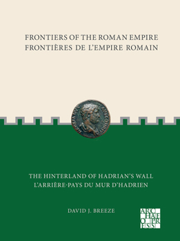 Paperback Frontiers of the Roman Empire: The Hinterland of Hadrian's Wall: Frontieres de l'Empire Romain: l'Arriere-Pays Du Mur d'Hadrien [French] Book
