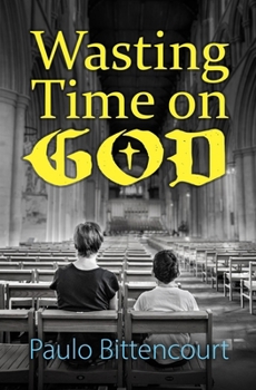 Paperback Wasting Time on God: Why I Am an Atheist Book