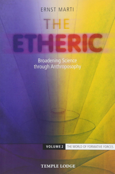 Paperback The Etheric: Broadening Science Through Anthroposophy Volume 2 Book