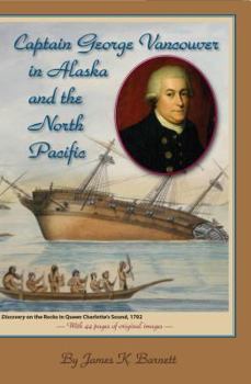 Paperback Captain George Vancouver in Alaska and the North Pacific Book