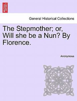 Paperback The Stepmother; Or, Will She Be a Nun? by Florence. Book