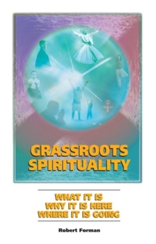 Paperback Grassroots Spirituality: What It Is, Why It Is Here, Where It Is Going Book