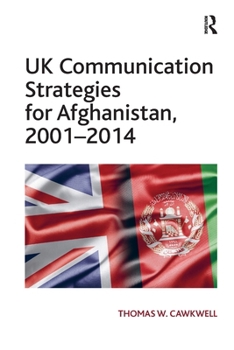 Paperback UK Communication Strategies for Afghanistan, 2001-2014 Book