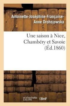 Paperback Une Saison À Nice, Chambéry Et Savoie [French] Book